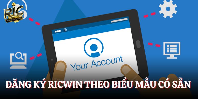 Đăng ký Ricwin theo biểu mẫu có sẵn