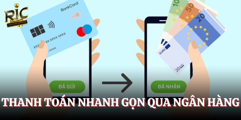 Thanh toán nhanh gọn qua hệ thống ngân hàng